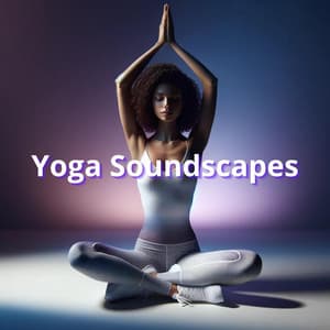 Yoga Soundscapes - Chillout Blissful Beats - Yoga Chill