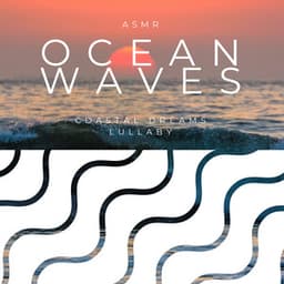 Coastal Dreams Lullaby - ASMR Ocean Waves