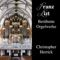 Franz Liszt Berühmte Orgelwerke - Franz Liszt