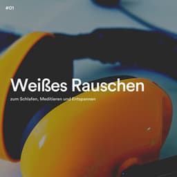 #01 Weißes Rauschen zum Schlafen, Meditieren und Entspannen - Schlaf Hilfe