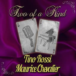 Two of a Kind: Tino Rossi & Maurice Chevalier - Tino Rossi