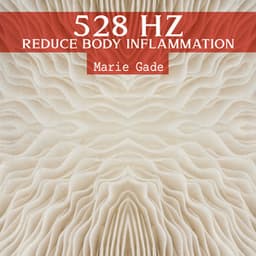 528 Hz Reduce Body Inflammation: Pain Repair from Nerve Damage - Marie Gade