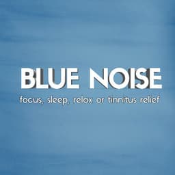 Blue Noise: Focus, Sleep, Relax or Tinnitus Relief - Loopable Radiance