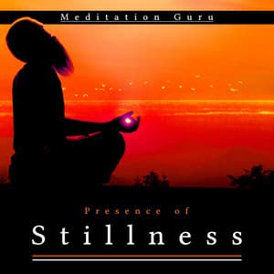 Presence of Stillness - Meditation Guru