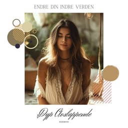 Endre Din Indre Verden - Dyp Avslappende Harmoni