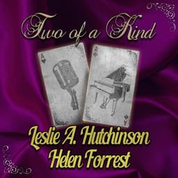 Two of a Kind: Leslie Hutchinson & Helen Forrest - Leslie Hutchinson