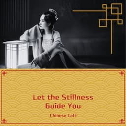 Let the Stillness Guide You - Chinese Café