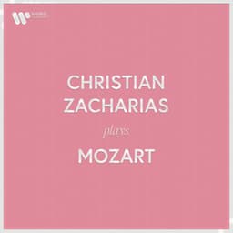 Christian Zacharias Plays Mozart - Wolfgang Amadeus Mozart