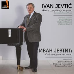 Ivan Jevtic: Oeuvre complète pour piano - Ivan Jevtic