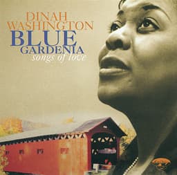 Blue Gardenia: Songs Of Love - Dinah Washington
