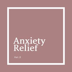 Anxiety Relief Vol.2 - A Minute Concentration