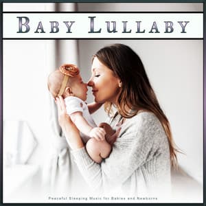 Baby Lullaby: Peaceful Sleeping Music for Babies and Newborns - Baby Music