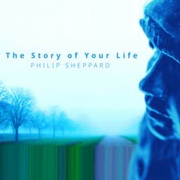 The Story Of Your Life - Philip Sheppard