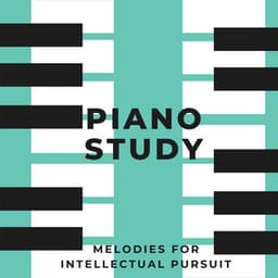Piano Study: Melodies for Intellectual Pursuit - Study Music And Piano Music