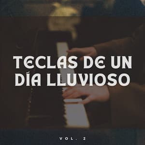 Teclas De Un Día Lluvioso Vol. 2 - Piano y tormenta