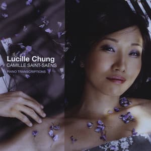 Camille Saint-Saëns Piano Transcriptions - Lucille Chung