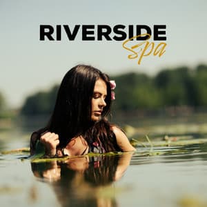 Riverside Spa Music - Relaxation Sounds with Calm Music for Meditation and Massage - Serenity Stream