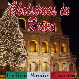 Christmas In Rome - Italian Music Players