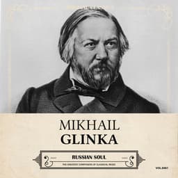 Original Classics, Vol. 461: Mikhail Glinka, Russian Soul - Mikhail Glinka