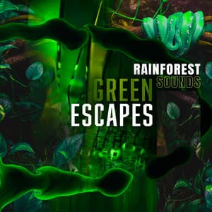Green Escapes - Rainforest Sounds