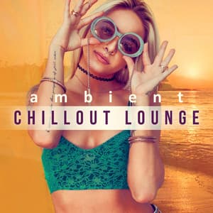 Ambient Chillout Lounge – Chillout Music, Ambient Sounds, Calm Music, Soft Sounds to Chillout, Relax Yourself - Waiting Room Background Music Ensemble