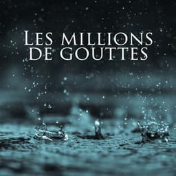 Les millions de gouttes: Des bruits de pluie relaxante - Pluie relaxante