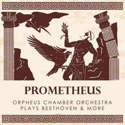 "Prometheus": Orpheus Chamber Orchestra plays Beethoven and More - Orpheus Chamber Orchestra