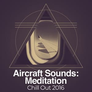 Aircraft Sounds: Meditation - Chill Out 2016