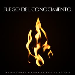 Fuego Del Conocimiento: Inspiraciones Binaurales Para El Estudio - Estudio Ondas Alfa