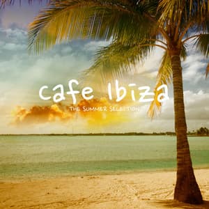 Cafe Ibiza - The Summer Selection - Cafe Ibiza