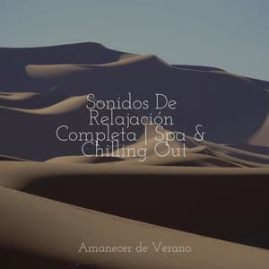 Sonidos De Relajación Completa | Spa & Chilling Out - Canciones de Cuna para Bebés Acadèmico