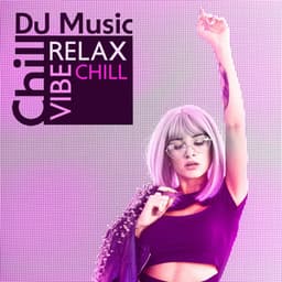 Chill DJ Music: Relax, Vibe, Chill - Running Hits
