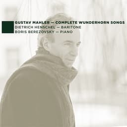 G. Mahler: Complete Wunderhorn Songs - Gustav Mahler