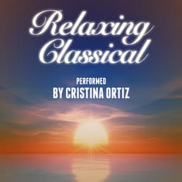 Relaxing Classical Performed by Cristina Ortiz - Cristina Ortiz