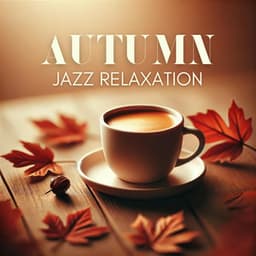 Autumn Jazz Relaxation - Coffee Lounge Collection