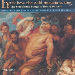 Purcell: Hark How the Wild Musicians Sing & Other Symphony Songs - Henry Purcell