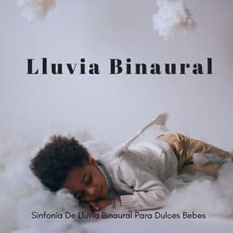 Sinfonía De Lluvia Binaural Para Dulces Bebes - Sistemas Binaurales