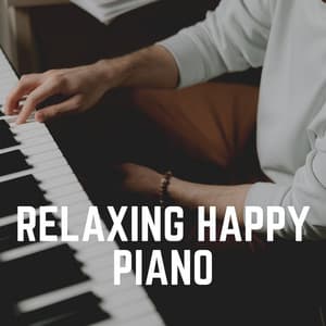 Relaxing Happy Piano - Study Music and Piano Music