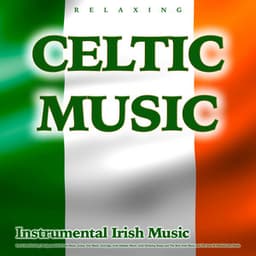 Relaxing Celtic Music: Instrumental Irish Music For St Patricks Day, Background Irish Pub Music, Guitar Trio Music, Irish Jigs, Irish Holiday Music, Irish Drinking Songs and The Best Irish Music and The Best St Patricks Day Music - Celtic Music