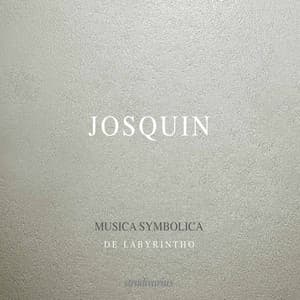 Josquin: Musica symbolica - Josquin des Prez