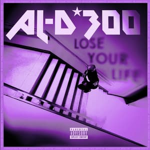 Lose Your Life - AL-D*300