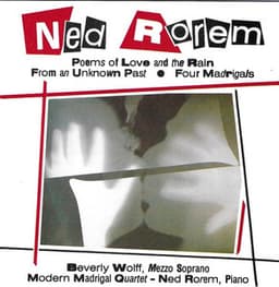 Rorem: Poems of Love and the Rain, 4 Madrigals & From an Unknown Past - Ned Rorem