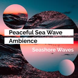 Peaceful Sea Wave Ambience - Seashore Waves
