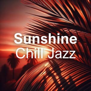 Sunshine Chill Jazz: Laid-back Tropics Jazz - Summer Jazz Paradise