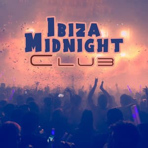 Ibiza Midnight Club: Epic EDM Music, Party Mix Beats - Chill Out Beach Party Ibiza