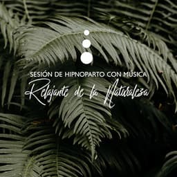 Sesión de Hipnoparto con Música Relajante de la Naturaleza: Meditación Durante el Embarazo, Meditación Guiada por Hipnoparto, Meditación de Afirmaciones - Hypnobirthing Oasis