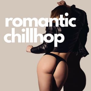 Romantic Chillhop: Sexy Slow Beats for Intimacy and Sensuality - ChillHop Beats