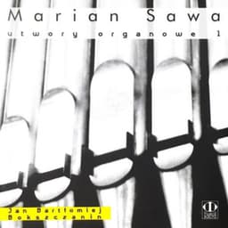 Marian Sawa: Utwory organowe 1 - Marian Sawa