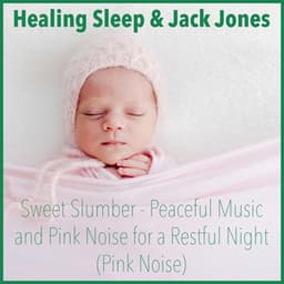 Sweet Slumber - Peaceful Music And Pink Noise For A Restful Night - Healing Sleep