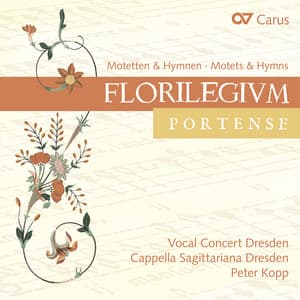 Florilegium Portense - Cappella Sagittariana Dresden